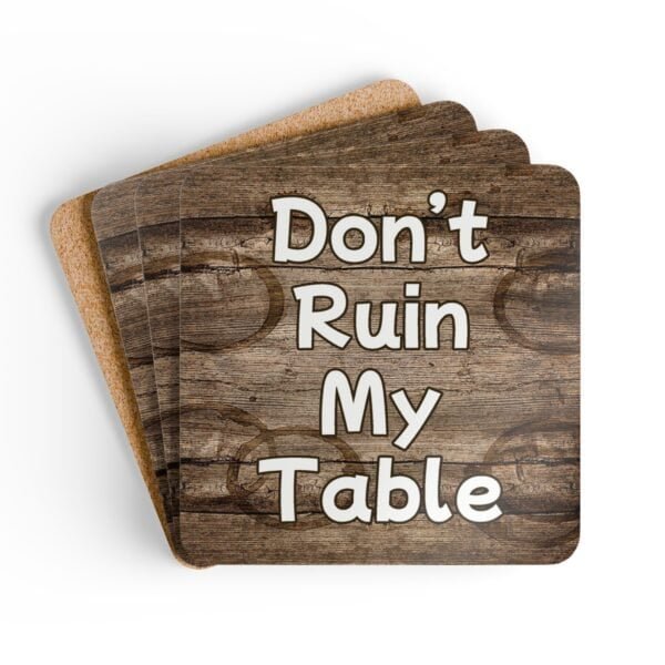 Set of four square coasters with image of wood with water rings on it and text that says 'Don't Ruin My table'. Shown stacked on a table.